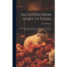 (英文圖書) Salvation From Start to Finish [microform]: Bible Expositions Covering the New Life of the Be... 精裝版, Legare Street Press, 英文