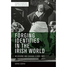 (英文圖書) Forging Identities in the Irish World: Melbourne and Chicago 1830-1922 平裝版, Edinburgh University Press, 英文