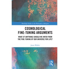Cosmological Fine-Tuning Arguments: What (If Anything) Should We Infer from the Fine-Tuning of Our U... 精裝版, Routledge, 英文