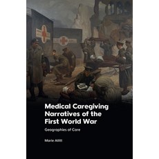 (英文圖書) Medical Caregiving Narratives of the First World War: Geographies of Care 精裝版, Edinburgh University Press, 英文