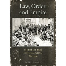 (英文圖書) Law Order and Empire: Policing and Crime in Colonial Algeria 1870-1954 精裝版, Cornell University Press, 英文
