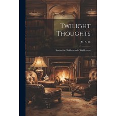 (英文圖書)Twilight Thoughts: Stories for Children and Child-Lovers 平裝版, Legare Street Press, 英文