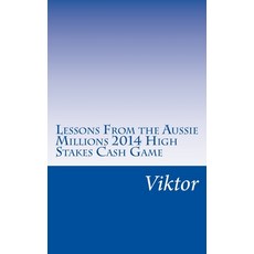 (英文圖書) Lessons From the Aussie Millions 2014 High Stakes Cash Game 平裝版, Createspace Independent Pub..., 英文