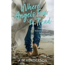 (英文圖書) Where Angels Fear to Tread - Finding Balance Through Breast Cancer 平裝版, Kim Henderson, 英文