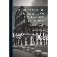 (英文圖書) Cicero's Oration In Defence Of Titus Annius Milo Tr. By R. Mongan 平裝版, Legare Street Press, 英文