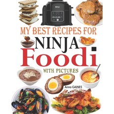 My Best Recipes for Ninja Foodi with Pictures: Easy Tasty and Delicious Recipes to Pressure Cook A... 平裝版, Independently Published, 英語