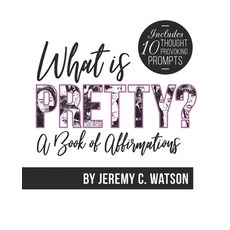 What is Pretty?: A Book of Affirmations 平裝版, Independently Published, 英文