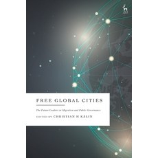 (英文圖書) Free Global Cities: The Future Leaders in Migration and Public Governance 精裝版, Hart Publishing, 英文