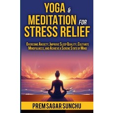 (英文圖書) Yoga and Meditation for Stress Relief: Overcome Anxiety Improve Sleep Quality ... 平裝版, Independently Published, 英文
