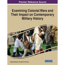 (英文圖書) Examining Colonial Wars and Their Impact on Contemporary Military History 平裝版, IGI Global, 英文