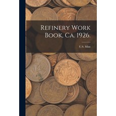 (英文圖書) Refinery Work Book Ca. 1926. 平裝版, Hassell Street Press, 英文