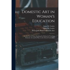 (英文圖書) Domestic Art in Woman's Education: for the Use of Those Studying the Method of Teaching Domes... 平裝版, Legare Street Press, 英文
