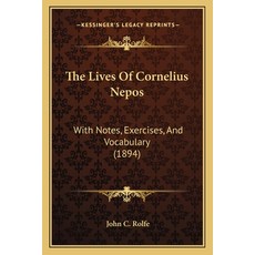 (英文圖書) The Lives Of Cornelius Nepos: With Notes Exercises And Vocabulary (1894) 平裝版, Kessinger Publishing, 英文
