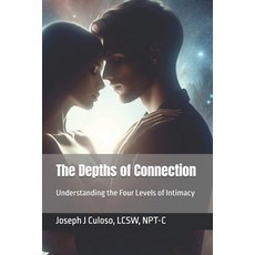(英文圖書) The Depths of Connection: Understanding the Four Levels of Intimacy 平裝版, Independently Published, 英文