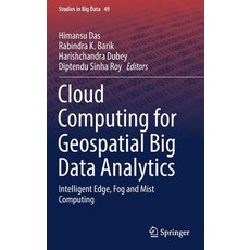 (英文圖書) Cloud Computing for Geospatial Big Data Analytics: Intelligent Edge Fog and Mist Computing 精裝版, Springer, 英文