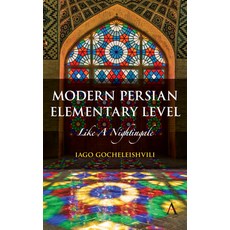 Modern Persian Elementary Level: Like a Nightingale 精裝版, Anthem Press, 英文