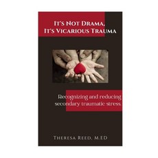 It's Not Drama It's Vicarious Trauma: Recognizing and reducing secondary traumatic stress. 平裝版, Turtlesea Group LLC, 英文