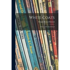 (英文圖書)White Coats; a Story of Medical School 平裝版, Hassell Street Press, 英文