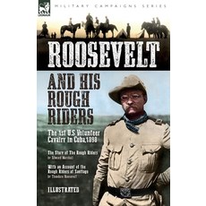 (英文圖書) Roosevelt & His Rough Riders: The 1st U.S Volunteer Cavalry in Cuba 1898 平裝版, Leonaur Ltd, 英文