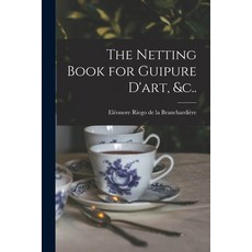 (英文圖書) The Netting Book for Guipure D'art &c.. 平裝版, Legare Street Press, 英文