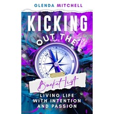 (英文圖書) Kicking Out The Bucket List: Living Life With Intention And Passion 精裝版, Wood Dragon Books, 英文