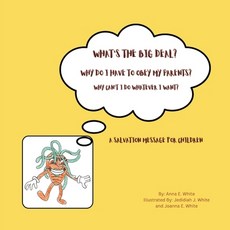(英文圖書)What's The Big Deal? Why Do I Have To Obey My Parents? Why Can't I Do Whatever I... 平裝版, Royal Priesthood Publications, 英文