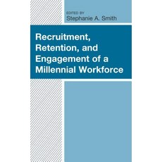 Recruitment Retention and Engagement of a Millennial Workforce 精裝版, Lexington Books, 英文