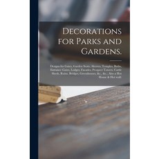 (英文圖書) Decorations for Parks and Gardens.: Designs for Gates Garden Seats Alcoves Temples Baths ... 精裝版, Legare Street Press, 英文