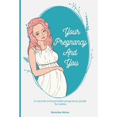 (英文圖書) Your Pregnancy And You: A concise and portable pregnancy guide for ladies 平裝版, Independently Published, 英文