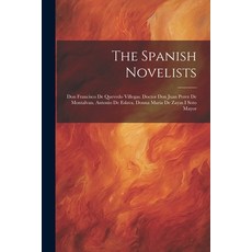 (英文圖書) The Spanish Novelists: Don Francisco De Quevedo Villegas. Doctor Don Juan Perez De Montalvan.... 平裝版, Legare Street Press, 英文