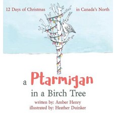 (英文圖書)A Ptarmigan in a Birch Tree: 12 Days of Christmas in Canada's North 精裝版, Amber Patterson, 英文