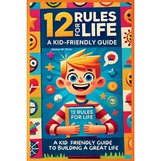 (英文圖書) 12 Rules for Life: A Kid-Friendly Guide to Build a Great Life 平裝版, Lulu.com, 英文