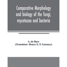 (英文圖書) Comparative morphology and biology of the fungi mycetozoa and bacteria 平裝版, Alpha Edition, 英文