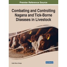 Combating and Controlling Nagana and Tick-Borne Diseases in Livestock 精裝版, Engineering Science Reference, 英文