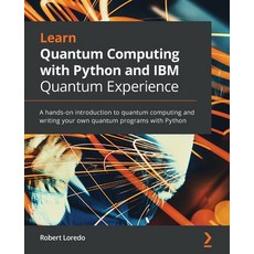 Learn Quantum Computing with Python and IBM Quantum Experience 平裝版, Packt Publishing, 英文