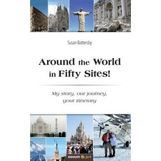 Around the World in Fifty Sites!: My story our journey your itinerary 平裝版, Novum Publishing, 英文