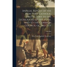 (英文圖書) Annual Report of the New York Catholic Protectory to the Legislature of the State and to the... 精裝版, Legare Street Press, 英文