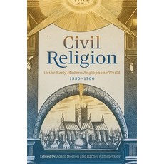 (英文圖書) Civil Religion in the Early Modern Anglophone World 1550-1700 精裝版, Boydell Press, 英文