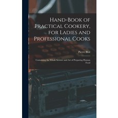 (英文圖書) Hand-Book of Practical Cookery for Ladies and Professional Cooks: Containing the Whole Scien... 精裝版, Legare Street Press, 英文