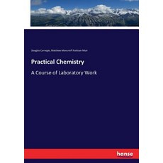 Practical Chemistry: A Course of Laboratory Work 平裝版, Hansebooks, 英文