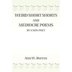 (英文圖書)Weird Short Shorts and Mediocre Poems By a Non-Poet 平裝版, iUniverse, 英文