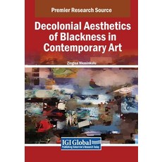 (英文圖書) Decolonial Aesthetics of Blackness in Contemporary Art 平裝版, IGI Global, 英文