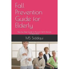 Fall Prevention Guide for Elderly: Step by Step Guide to Prevent Fall & Remain Independent 平裝版, Independently Published, 英文