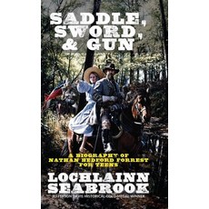 (英文圖書)Saddle Sword and Gun: A Biography of Nathan Bedford Forrest For Teens 精裝版, Sea Raven Press, 英文
