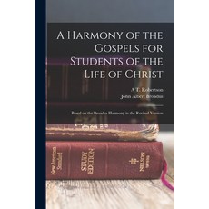 (英文圖書) A Harmony of the Gospels for Students of the Life of Christ: Based on the Broadus Harmony in ... 平裝版, Legare Street Press, 英文