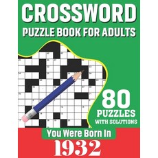 You Were Born In 1932: Crossword Puzzle Book For Adults: 80 Large Print Unique Crossword Logic And C... 平裝版, Independently Published, 英文