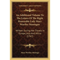 (英文圖書) An Additional Volume To The Letters Of The Right Honorable Lady Mary Wortley Montague: Writte... 平裝版, Kessinger Publishing, 英文