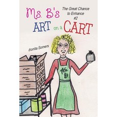 (英文圖書)Ms. B's Art on a Cart: The Great Chance to Enhance 平裝版, Bonita Somers, 英文