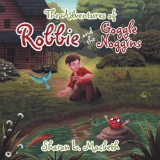 (英文圖書)The Adventures of Robbie and the Goggle Noggins 平裝版, Authorhouse, 英文
