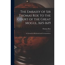 (英文圖書) The Embassy of Sir Thomas Roe to the Court of the Great Mogul 1615-1619: As Narrated in His ... 平裝版, Legare Street Press, 英文